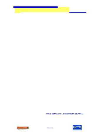 OBRAS HIDRÁULICAS Y CICLO INTEGRAL DEL AGUA




www.gpyo.es
 