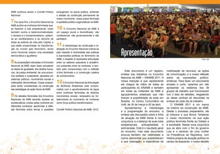 AMB continua sendo o Comitê Político         emergentes na arena política, enfrentar
Nacional.                                    o debate da construção permanente de
                                             nosso movimento, nossa práxis feminista
7 Por seus fins, o Encontro Nacional da      e questões político-organizativas na AMB.
AMB acolhe as mulheres feministas que,
ao fazerem a luta antipatriarcal, lutam      10 O Encontro Nacional da AMB é
também contra a heteronormatividade,         um espaço plural e diversificado, não
o racismo e o fundamentalismo, opõem-        confessional, não governamental e não
se ao neoliberalismo e ao domínio de         partidário.
todas as esferas da vida pelo Capital, e
que estão empenhadas na transforma-          11 A metodologia de construção e re-
                                                                                         Apresentação
ção do mundo pelo feminismo, tendo           alização do Encontro Nacional orienta-se
como horizonte utópico uma sociedade         pelo respeito à diversidade das práticas
democrática e igualitária.                   e expressões políticas do feminismo da
                                             AMB, o respeito à necessária articulação
8 As proposições colocadas no Encontro
                                                                                                                                                                   Foto: Gê
                                             entre os saberes populares e acadêmi-
Nacional da AMB visam fazer prevalecer       cos presentes entre as mulheres, e tam-
os ideais de igualdade, dos direitos huma-   bém pelo compromisso com a reflexão
                                                                                             Este documento é um registro-         mobilização de recursos; as ações
nos, da justiça ambiental, de uma econo-     crítica feminista e a construção coletiva
                                                                                         síntese dos trabalhos no Encontro         de comunicação; e a nossa reflexão
mia solidária e sustentável, apoiados em     de conhecimento.
                                                                                         Nacional da AMB – ENAMB 2011. A           sobre as expressões político-
sistemas políticos, movimentos sociais e
instituições democráticas. Essas proposi-    12    O Encontro Nacional da Articulação
                                                                                         nossa intenção é que rapidamente
                                                                                         ele chegue às mãos de todas as
                                                                                                                                   artísticas. Para fazer um documento
                                                                                                                                   simples e curto, optamos por não
ções serão consideradas na construção        de Mulheres Brasileiras está compro-
                                                                                         participantes do ENAMB e também           apresentar os relatórios dos 36
das estratégias de ação futura da AMB.       metido com o aprofundamento de laços
                                                                                         em todas as militantes da AMB e           grupos de trabalho que funcionaram
                                             entre mulheres feministas de distintos
9 Os debates feministas dos Encontros        movimentos sociais, necessário ao for-
                                                                                         agrupamentos estaduais que não
                                                                                         tiveram a possibilidade de estar em
                                                                                                                                   nos 3 dias de debates, resgatando
                                                                                                                                   as ideias centrais ali discutidas na
Nacionais da AMB deverão analisar as         talecimento do movimento de mulheres
                                                                                         Brasília, no Centro Comunitário da        síntese de cada dia de trabalho.
problemáticas vividas pelas mulheres em      como força política transformadora.
                                                                                         UnB, de 30 de março a 02 de abril.            O ENAMB 2011 é um marco
diferentes contextos; aprofundar a refle-
                                                                                             Apresentamos a metodologia            na história da construção da AMB.
xão feminista sobre temas e questões         Comitê Político Nacional da AMB, 2010.
                                                                                         e a programação do encontro; a            Desde o processo preparatório, ele
                                                                                         síntese das discussões sobre a linha      já indicava a sua tônica: fortalecer
                                                                                         de atuação da AMB frente à nova           o nosso movimento na sua ação
                                                                                         conjuntura; e o balanço de suas lutas     política feminista frente ao Estado e
                                                                                         antipatriarcais, anticapitalistas e       à sociedade. Nessa nova conjuntura
                                                                                         antirracistas. Este é o resultado geral   que se abre com o fim do governo
                                                                                         do encontro, mas este documento           Lula e o advento de uma mulher
                                                                                         procura também dar visibilidade a         na Presidência da República, com
                                                                                         outros elementos que possibilitaram       história própria de atuação política no
                                                                                         a sua realização: a experiência de        campo da esquerda, o nosso desafio

8                                                                                                                                                                        9
 