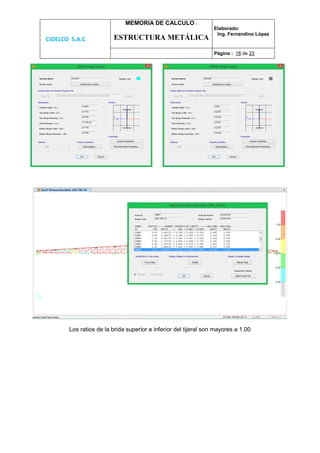 CIDELCO S.A.C
MEMORIA DE CALCULO :
ESTRUCTURA METÁLICA
Elaborado:
Ing. Fernandino López
Página : 18 de 23
Los ratios de la brida superior e inferior del tijeral son mayores a 1.00
 
