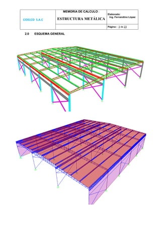 CIDELCO S.A.C
MEMORIA DE CALCULO :
ESTRUCTURA METÁLICA
Elaborado:
Ing. Fernandino López
Página : 3 de 23
2.0 ESQUEMA GENERAL
 
