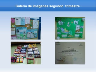 Galería de imágenes segundo trimestre
 