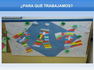 ¿PARA QUÉ TRABAJAMOS?
 