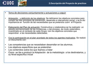 Contenidos conceptuales, procedimentales y actitudinales, en forma de actividades  sobre los que recae  la intervención directamente