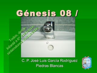 Génesis 08 /09 C. P. José Luis García Rodríguez Piedras Blancas Todos, desde Infantil a 6º, acabamos sintiéndonos involucrados. 