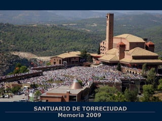 SANTUARIO DE TORRECIUDAD Memoria 2009   