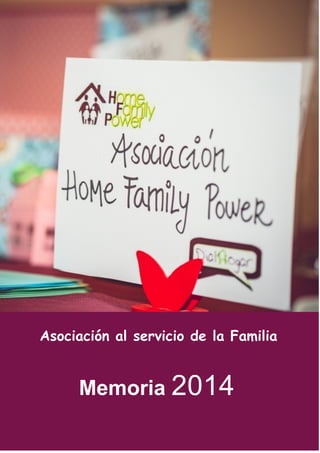 Memoria 2014
Asociación al servicio de la Familia
 