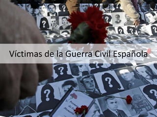 Víctimas de la Guerra Civil Española
 