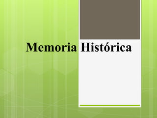 Memoria Histórica

 