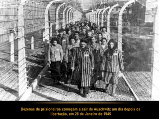 Dezenas de prisioneiros começam a sair de Auschwitz um dia depois da
                 libertação, em 28 de Janeiro de 1945
 