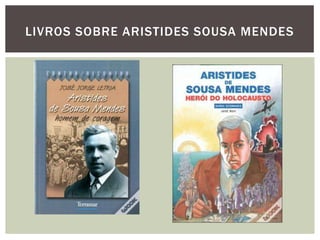 LIVROS SOBRE ARISTIDES SOUSA MENDES
 