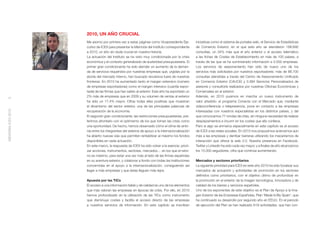 2010, UN AÑO CRUCIAL
                    Me asomo por primera vez a estas páginas como Vicepresidente Eje-          iniciativas como el sistema de portales web, el Servicio de Estadísticas
                    cutivo de ICEX para presentar la Memoria del Instituto correspondiente     de Comercio Exterior, en el que este año se atendieron 168.692
                    a 2010, un año sin duda crucial en nuestra historia.                       consultas, un 34% más que el año anterior o el acceso telemático
                    La actuación del Instituto se ha visto muy condicionada por la crisis      a las ﬁchas de Costes de Establecimiento en más de 100 países, a
                    económica y el contexto generalizado de austeridad presupuestaria. El      través de las que se ha suministrado información a 5.000 empresas.
                    primer gran condicionante ha sido atender un aumento de la deman-          Los servicios de asesoramiento han sido de nuevo uno de los
                    da de servicios requeridos por nuestras empresas que, urgidas por la       servicios más solicitados por nuestros exportadores: más de 88.700
                    atonía del mercado interno, han buscado revulsivos fuera de nuestras       consultas atendidas a través del Centro de Asesoramiento Uniﬁcado
                    fronteras. En 2010 ha aumentado tanto el margen extensivo (número          en Comercio Exterior (CAUCE) y 3.384 Servicios Personalizados de
                    de empresas exportadoras) como el margen intensivo (cuantía expor-         asesoría y consultoría realizados por nuestras Oﬁcinas Económicas y
                    tada) de las ﬁrmas que han salido al exterior. Este año ha exportado un    Comerciales en el exterior.
                    2% más de empresas que en 2009 y su volumen de ventas al exterior          Además, en 2010 pusimos en marcha un nuevo instrumento de
5




                    ha sido un 17,4% mayor. Cifras todas ellas positivas que muestran          valor añadido: el programa Conecta con el Mercado que, mediante
                    el dinamismo del sector exterior, una de las principales palancas de       videoconferencia o telepresencia, pone en contacto a las empresas
MEMORIA ICEX 2010




                    recuperación de la economía.                                               interesadas con nuestros especialistas en los distintos países, y del
                    El segundo gran condicionante, las restricciones presupuestarias, pre-     que convocamos 77 rondas de citas, sin ninguna necesidad de realizar
                    ferimos afrontarlo con el optimismo de los que toman las crisis como       desplazamientos e incurrir en los costes que ello conlleva.
                    una oportunidad. De hecho, hemos observado cómo el clima de sinto-         Pero si algo se enmarca especialmente en este capítulo es el acceso
                    nía entre los integrantes del sistema de apoyo a la internacionalización   de ICEX a las redes sociales. En 2010 nos propusimos acercarnos aún
                    ha abierto nuevas vías que permiten rentabilizar al máximo los fondos      más a las empresas y derribar barreras utilizando los mecanismos de
                    disponibles en cada actuación.                                             interacción que ofrece la web 2.0. Nuestra presencia en Facebook,
                    En este marco, la respuesta de ICEX ha sido volver a la esencia: priori-   Twitter y Linkedin ha sido cada vez mayor, y a ﬁnales de año alcanzamos
                    zar acciones, instrumentos, sectores, mercados… en los que el retor-       los 15.000 seguidores, cifra que continúa aumentando.
                    no es máximo, para estar una vez más al lado de las ﬁrmas españolas
                    en su aventura exterior, y colaborar a fondo con todas las instituciones   Mercados y sectores prioritarios
                    concernidas en el apoyo a la internacionalización, consiguiendo así        La siguiente prioridad para ICEX en este año 2010 ha sido focalizar sus
                    llegar a más empresas y que éstas lleguen más lejos.                       mercados de actuación y actividades de promoción en los sectores
                                                                                               deﬁnidos como prioritarios, con el objetivo último de profundizar en
                    Apuesta por las TICs                                                       la promoción en el exterior de la imagen tecnológica, innovadora y de
                    El acceso a una información ﬁable y de calidad es uno de los elementos     calidad de los bienes y servicios españoles.
                    que más valoran las empresas en épocas de crisis. Por ello, en 2010        Uno de los exponentes de este objetivo es el Plan de Apoyo a la Ima-
                    hemos profundizado en la utilización de las TICs como instrumento          gen Exterior de las Empresas Españolas, Plan ‘Made In/By Spain’, que
                    que disminuye costes y facilita el acceso directo de las empresas          ha continuado su desarrollo por segundo año en EEUU. En el periodo
                    a nuestros servicios de información. En este capítulo se inscriben         de ejecución del Plan se han realizado 619 actividades, que han con-
 