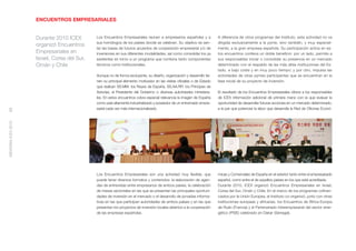 ENCUENTROS EMPRESARIALES


                    Durante 2010 ICEX        Los Encuentros Empresariales reúnen a empresarios españoles y a            A diferencia de otros programas del Instituto, esta actividad no va
                                             sus homólogos de los países donde se celebran. Su objetivo es sen-         dirigida exclusivamente a la pyme, sino también, y muy especial-
                    organizó Encuentros
                                             tar las bases de futuros acuerdos de cooperación empresarial y/o de        mente, a la gran empresa española. Su participación activa en es-
                    Empresariales en         inversiones en sus diferentes modalidades, así como consolidar los ya      tos encuentros conlleva un doble beneﬁcio: por un lado, permite a
                    Israel, Corea del Sur,   existentes en torno a un programa que combina tanto componentes            sus responsables iniciar o consolidar su presencia en un mercado
                    Omán y Chile             técnicos como institucionales.                                             determinado con el respaldo de las más altas instituciones del Es-
                                                                                                                        tado, a bajo coste y en muy poco tiempo; y por otro, impulsa las
                                             Aunque no de forma excluyente, su diseño, organización y desarrollo tie-   actividades de otras pymes participantes que se encuentran en la
                                             nen su principal elemento motivador en las visitas oﬁciales o de Estado    fase inicial de su proyecto de inversión.
                                             que realizan SS.MM. los Reyes de España, SS.AA.RR. los Príncipes de
                                             Asturias, el Presidente del Gobierno o diversas autoridades ministeria-    El resultado de los Encuentros Empresariales ofrece a los responsables
                                             les. En estos encuentros cobra especial relevancia la imagen de España     de ICEX información adicional de primera mano con la que evaluar la
                                             como país altamente industrializado y poseedor de un entramado empre-      oportunidad de desarrollar futuras acciones en un mercado determinado,
                                             sarial cada vez más internacionalizado.                                    a la par que potenciar la labor que desarrolla la Red de Oﬁcinas Econó-
89
MEMORIA ICEX 2010




                                             Los Encuentros Empresariales son una actividad muy ﬂexible, que            micas y Comerciales de España en el exterior tanto entre el empresariado
                                             puede tener diversos formatos y contenidos: la elaboración de agen-        español, como entre el de aquellos países en los que está acreditada.
                                             das de entrevistas entre empresarios de ambos países, la celebración       Durante 2010, ICEX organizó Encuentros Empresariales en Israel,
                                             de mesas sectoriales en las que se presentan las principales oportuni-     Corea del Sur, Omán y Chile. En el marco de los programas coﬁnan-
                                             dades de inversión en el mercado o el desarrollo de jornadas informa-      ciados por la Unión Europea, el Instituto co-organizó, junto con otras
                                             tivas en las que participan autoridades de ambos países y en las que       instituciones europeas y africanas, los Encuentros de África-Europa
                                             presentan los proyectos de inversión locales abiertos a la cooperación     de Ruán (Francia) y el Partenariado Interempresarial del sector ener-
                                             de las empresas españolas.                                                 gético (PISE) celebrado en Dakar (Senegal).
 