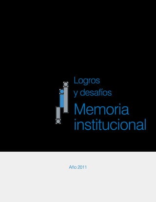 Logros
  y desafíos

  Memoria
  institucional

Año 2011
 