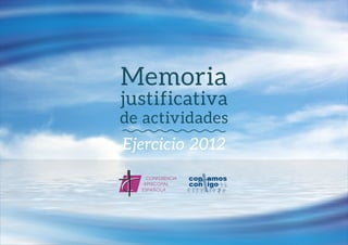Memoria
justificativa
de actividades
Ejercicio 2012
 