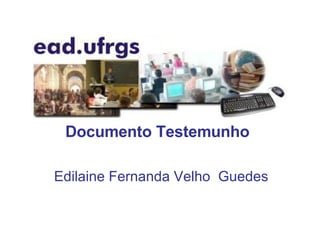 Documento Testemunho Edilaine Fernanda Velho  Guedes 