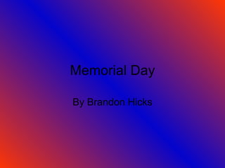 Memorial Day By Brandon Hicks 
