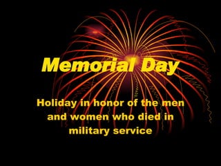 Memorial Day Holiday in honor of the men and women who died in military service 
