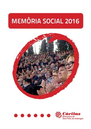 MEMÒRIA SOCIAL 2016
Diocesana de
Sant Feliu de Llobregat
 