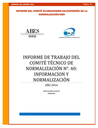 Página 31MEMORIA DE LABORES 2016
INFORME DEL COMITÉ 40-ORGANISMO SALVADOREÑO DE LA
NORMALIZACIÓN-OSN
 