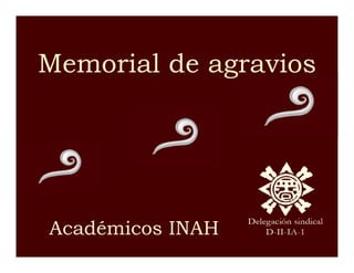 Memorial de agravios




Académicos INAH
 