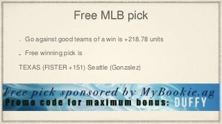 Free MLB pick
Go against good teams of a win is +218.78 units
Free winning pick is
TEXAS (FISTER +151) Seattle (Gonzalez)