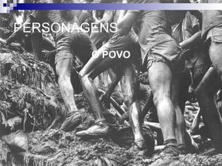 O POVO PERSONAGENS 