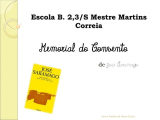 Escola B. 2,3/S Mestre Martins Correia André Madeira & Aléxis Dúnio 