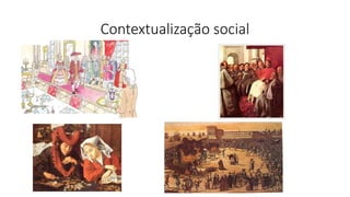 Contextualização social
 