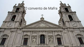 O convento de Mafra
 
