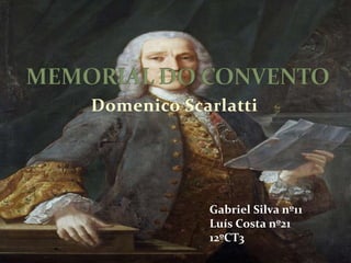 Domenico Scarlatti
Gabriel Silva nº11
Luís Costa nº21
12ºCT3
 