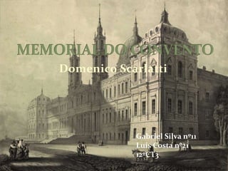 Domenico Scarlatti
Gabriel Silva nº11
Luís Costa nº21
12ºCT3
 