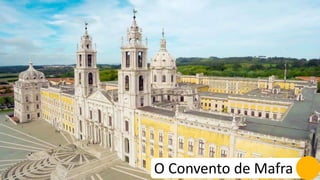 O Convento de Mafra
 