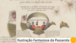 Ilustração Fantasiosa da Passarola
 