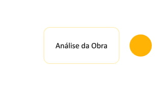 Análise da Obra
 
