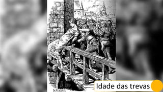 Idade das trevas
 