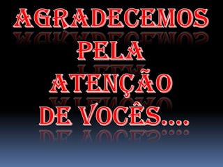 Agradecemos pela atenção de vocês....