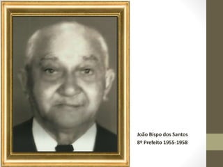 João Bispo dos Santos
8º Prefeito 1955-1958
 