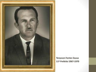 Tenysson Fontes Sousa
11º Prefeito 1967-1970
 