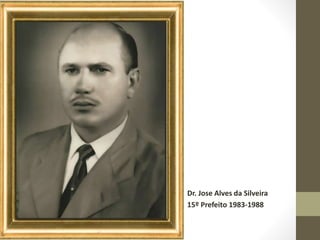Dr. Jose Alves da Silveira
15º Prefeito 1983-1988
 