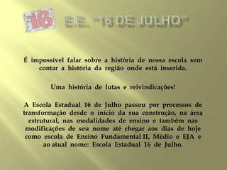 Memorial E.E.16 de julho | PPTX