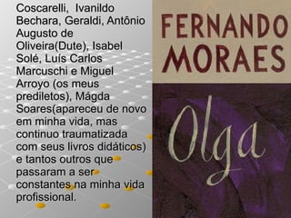 Coscarelli,  Ivanildo Bechara, Geraldi, Antônio Augusto de Oliveira(Dute), Isabel Solé, Luís Carlos Marcuschi e Miguel Arroyo (os meus prediletos), Mágda Soares(apareceu de novo em minha vida, mas continuo traumatizada com seus livros didáticos) e tantos outros que passaram a ser constantes na minha vida profissional.  