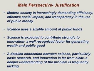 Main Perspective- Justification
• Modern society is increasingly demanding efficiency,
effective social impact, and transp...