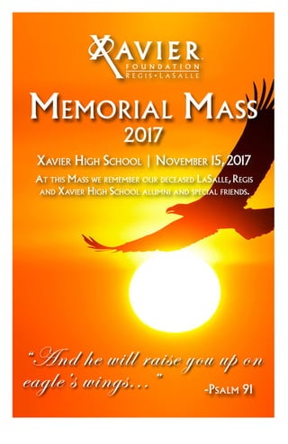 Xavier High School | November 15,2017
At this Mass we remember our deceased LaSalle,Regis
and Xavier High School alumni and special friends.
 