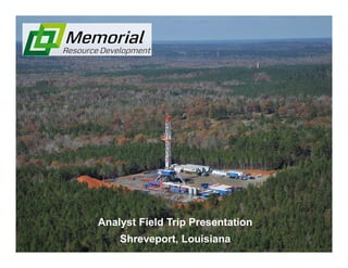 Analyst Field Trip Presentation
Shreveport, Louisiana
 