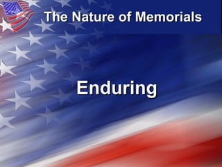 The Nature of Memorials   Enduring   