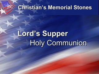 Christian’s Memorial Stones   Lord’s Supper   Holy Communion   