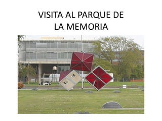 VISITA AL PARQUE DE
LA MEMORIA
 