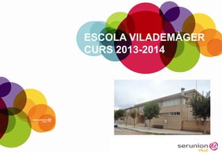 ESCOLA VILADEMÀGER CURS 2013-2014  