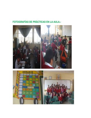 FOTOGRAFÍAS DE PRÁCTICAS EN LA AULA.-
 
