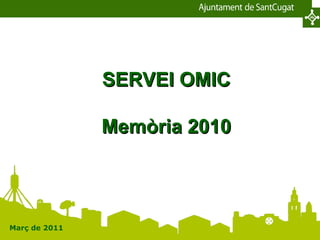 SERVEI OMIC Memòria 2010 Març de 2011 